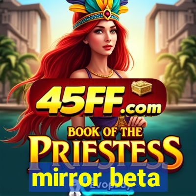 mirror beta
